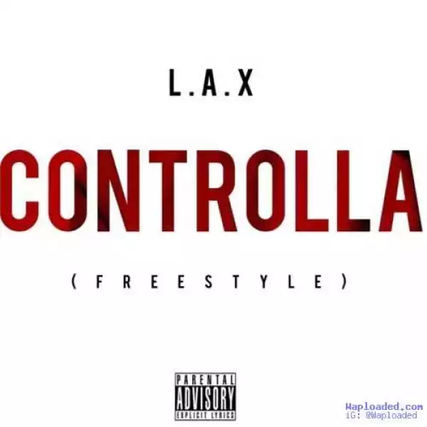 L. A .X - Controlla (Freestyle)